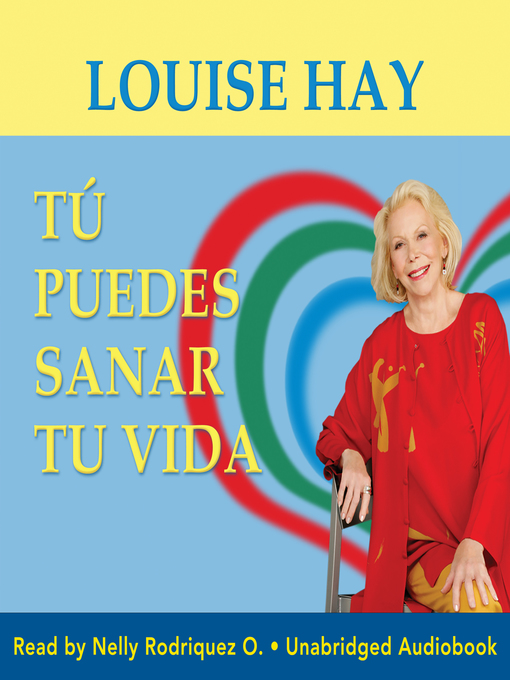 Title details for You Can Heal Your Life--Tu Puedes Sanar Tu Vida by Louise Hay - Available